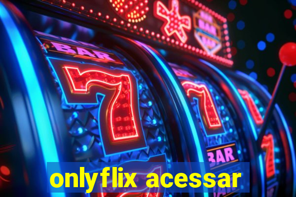 onlyflix acessar